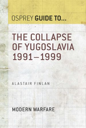 [Osprey Essential Histories 63] • The Collapse of Yugoslavia 1991&#8211 · 1999